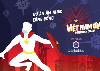 Lời bài hát “Việt Nam ơi! Đánh bay Covid” gây hot cộng đồng mạng